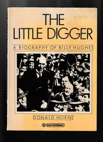 Book, Donald Horne, The little Digger : a biography of Billy Hughes, 1979