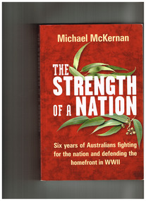 Book, Allan and Unwin, The strength of a nation: Six years of Australians fighting for the nation and defending the homefront in WWII, 2008