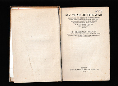 Book, Frederick Palmer, My year of the war : including an account of experiences with the troops in France and the record of a visit to the Grand Fleet, which is here given for the first time in its complete form, 1915