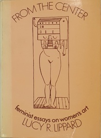Book, Lucy R. Lippard et al, Fram the Centre. Feminist essays on women's art, 1976