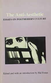 Book - Anthology, Hal Foster, The Anti-Aesthetic. Essays on Postmodern Culture, 1983