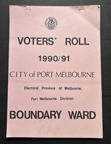 Document - Electoral Roll, City of Port Melbourne, City of Port Melbourne, Voters Roll, City of Port Melbourne - Boundary Ward, Jul 1990