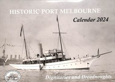 Document - Calendar 2024, Historic Port Melbourne - Dignitaries and Dreadnoughts, September 2023