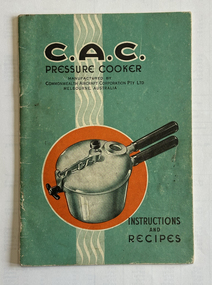 Booklet, Commonwealth Aircraft Corporation, C.A.C. Pressure Cooker Instructions and Recipes, c. 1947-48