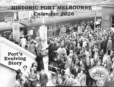 Document, Port Melbourne Historical & Preservation Society members, Historic Port Melbourne Calendar 2026 - Port's Evolving Story, October 2025