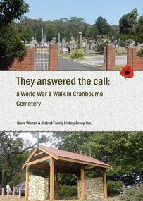 Book, Narre Warren & District Family History Group Inc, They answered the call: a World War 1 Walk in Cranbourne Cemetery, 2018