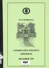 Book, City of Berwick, City of Berwick Conservation Strategy Appendices December 1991, 1991