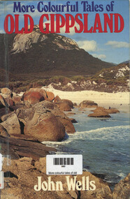 Book, John Wells, More colourful tales of old Gippsland, 1984