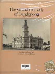 Book, Dandenong & District Historical Society, The Grand old lady of Dandenong -1890 - 1990, 1990