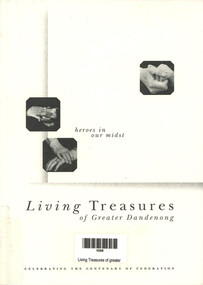 Book, City of Greater Dandenong, Living Treasures of Greater Dandenong. Heroes in our midst, 2000