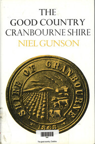 Book, Niel Gunson, The Good Country : Cranbourne Shire, 1968