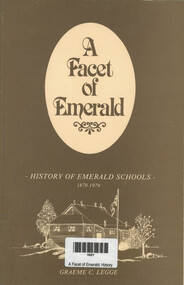 Book, Graeme C Legge, A Facet of Emerald : history of Emerald State Schools, 1979