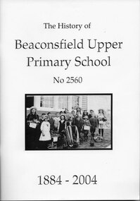 Book, John Milligan, The History of Beaconsfield Upper Primary School No 2560 - 1884 - 2004, 2004