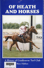 Book, Marc Fiddian, Of Heath and Horses - A history of Cranbourne Turf Club, 1993
