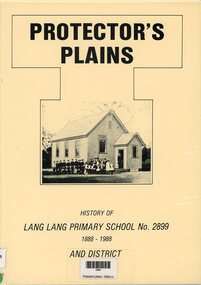 Book, Barbara Coghlan, Protectors Plains - History of Lang Lang Primary School No 2899 1888 - 1988 and District, 1988
