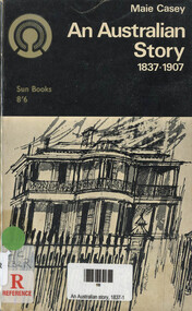 Book, Maie Casey, An Australian story - 1837 - 1907, 1962