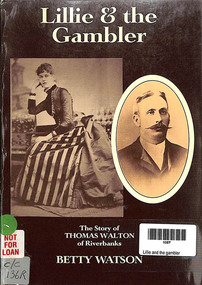 Book, Betty Watson, Lillie and the Gambler - The story of Thomas Walton of Riverbanks, 1994