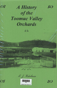 Book, RJ Waterhouse, A History of the Toomuc Valley Orchards, 1992