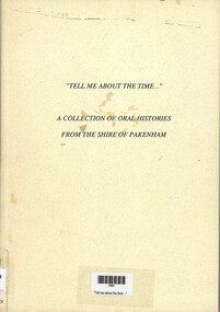 Book, "Tell me about the time--" : A collection of oral histories from the Shire of Pakenham