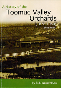 Book, RJ Waterhouse, A History of the Toomuc Valley Orchards, 2014