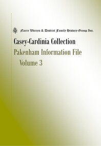 Book, Narre Warren & District Family History Group Inc, Casey Cardinia Collection - Pakenham Information File - Volume 3, 2024