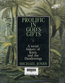Book, MA Jones, Prolific in God's gifts : a social history of Knox and the Dandenongs, 1983