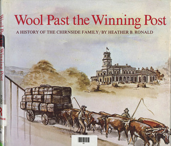 Book, Heather B Ronald, Wool past the winning post : a history of the Chirnside family, 1978