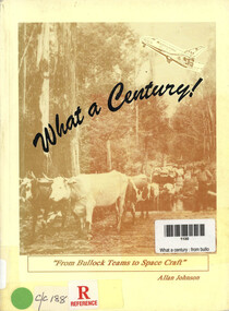 Book, Allan Johnson, What a century : from bullock teams to space craft, 1992