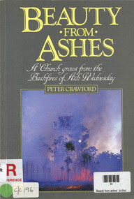 Book, Peter Crawford, Beauty from ashes : a church grows from the bushfires of Ash Wednesday, 1987