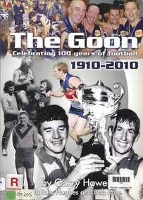 Book, Garry Howe et al, The Goon. Celebrating 100 years of football. 1910 - 2010, 2010