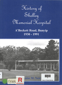 Book, Bunyip History Committee, History of Shelley Memorial Hospital 1930 - 1991, 2001