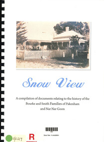 Document, Snow View : A compilation of documents relating to the history of the Bourke and Smith families of Pakenham and Nar Nar Goon