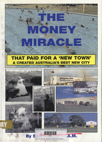 Book, Syd Pargeter, The money miracle : that paid for a "new town" & created Australia's best new city, 2005