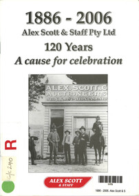 Book, 1886 - 2006. Alex Scott & Staff Pty Ltd. 120 years. A cause for celebration
