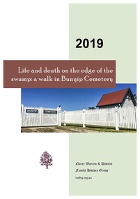 Book, Narre Warren & District Family History Group Inc, Life and death on the edge of the swamp : a walk in Bunyip Cemetery, 2019
