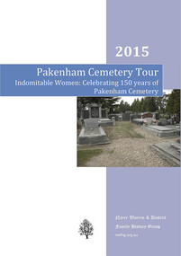 Book, Narre Warren & District Family History Group Inc, Indomitable women : celebrating 150 years of Pakenham Cemetery, 25 October 2015, 2015