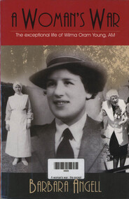 Book, Barbara Angell, A woman's war : the exceptional life of Wilma Oram Young, AM, 2005
