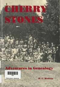 Book, Helen Lesley Hudson, Cherry stones : adventures in genealogy of Taylor, Hutcheson, Hawkins of Scotland, Plaisted, Green, Hughes of England and Wales ... who immigrated to Australia between 1822 and 1850, 1985