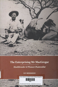 Book, Fay Woodhouse, The enterprising Mr MacGregor : stockbreeder & pioneer pastoralist, 2016
