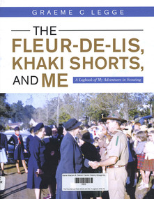 Book, Graeme C Legge, The Fleur-De-Lis, Khaki Shorts and Me: A Logbook of My Adventures in Scouting, 2022
