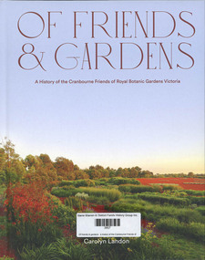 Book, Carolyn Landon, Of friends & gardens : a history of the Cranbourne Friends of Royal Botanic Gardens Victoria, 2021