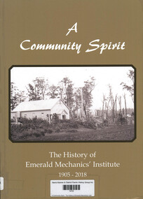 Book, Chris A'Vard-Britton, A Community Spirit : The History of Emerald Mechanics' Institute 1905-2019, 2019