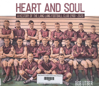 Book, Bob Utber, Heart and Soul: A history of the Lang Lang Football Club
