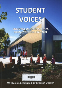 Book, Crispian Deacon, Student Voices Memories of Hampton Park Primary School 1922-2021