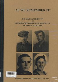 Book, Sherbrooke Foothills Historical Society, 'As we remember it' : the war experiences of Sherbrooke Foothills' residents in World War Two, 1995