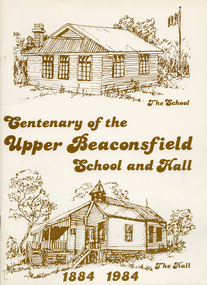 Book, Upper Beaconsfield School and Hall Centenary Committee, Centenary of the Upper Beaconsfield School and Hall, 1984