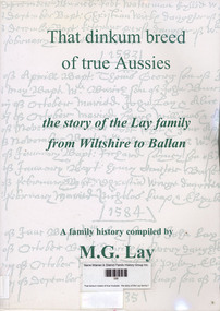 Book, Maxwell Gordon Lay, That dinkum breed of true Aussies : the story of the Lay family from Wiltshire to Ballan, 2003