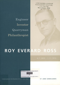Book, Jane Sandilands, Roy Everard Ross, 6.7.1899-1.11.1970 : engineer, investor, quarryman, philanthropist, 2003