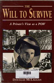 Book, Douglas McLaggan, The will to survive : a Private's view as a POW, 1995