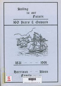 Book, Jessie J Ethington, Sailing to our future - 160 years & onward. 1831 - 1991